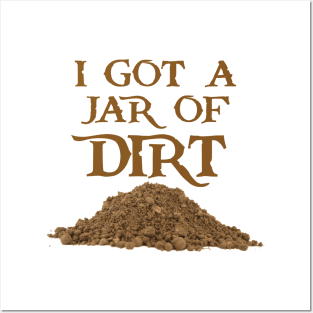 I Got a Jar of Dirt Posters and Art